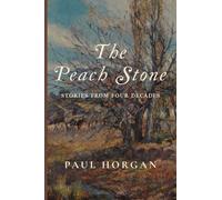 The Peach Stone: Stories from Four Decades