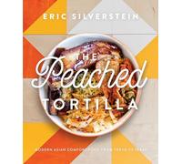 The Peached Tortilla: Modern Asian Comfort Food from Tokyo to Texas