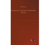 The Peacock "At Home", The Butterfly's Ball, Etc