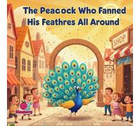 The Peacock Who Fanned His Feathres All Around