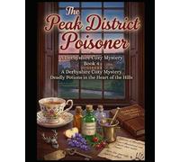 THE PEAK DISTRICT POISONER A Derbyshire Cozy Mystery Where the Labels Lie: A Culinary Cozy Mystery with Recipes - The Flour Power Mysteries Book 4