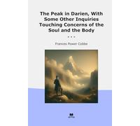 The Peak in Darien, With Some Other Inquiries Touching Concerns of the Soul and the Body