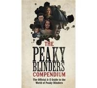 The Peaky Blinders Compendium by Peaky Blinders Peaky Blinders (Auteur)