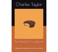 The PeaNOT Cookbook: Allergy-free Alternatives to Peanut Dishes