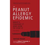 The Peanut Allergy Epidemic, Third Edition: What's Causing It and How to Stop It