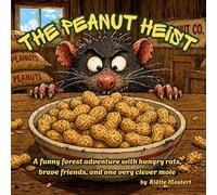 The Peanut Heist: A funny forest adventure with hungry rats, brave friends, and one very clever mole. 8.5 x 8.5 in