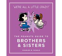 The Peanuts Guide to Brothers and Sisters