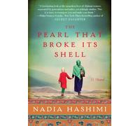 The Pearl That Broke Its Shell: An Emotional Novel of Two Women's Stories Intertwined by Time and Tradition in Afghanistan