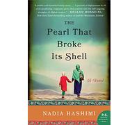 The Pearl That Broke Its Shell: An Emotional Novel of Two Women's Stories Intertwined by Time and Tradition in Afghanistan