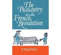 The Peasantry in the French Revolution P.M. Jones (Auteur)