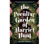 The Peculiar Garden Of Harriet Hunt