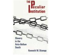 The Peculiar Institution Kenneth Milton Stampp (Auteur)