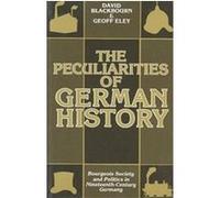 The Peculiarities of German History David Blackbourn, Geoff Elay (Auteur)