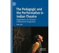 The Pedagogic And The Performative In Indian Theatre