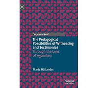 The Pedagogical Possibilities Of Witnessing And Testimonies