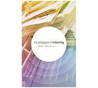 The Pedagogics Of Unlearning