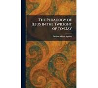 The Pedagogy of Jesus in the Twilight of To-Day