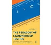 The Pedagogy Of Standardized Testing: The Radical Impacts Of Educational Standardization In The Us And Canada (Hardcover) Arlo Kempf, Bruce Stovel (Auteur)