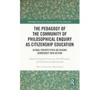 The Pedagogy of the Community of Philosophical Enquiry as Citizenship Education: Global Perspectives on Talking Democracy into Action