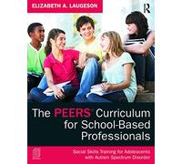 The PEERS Curriculum for School-Based Professionals