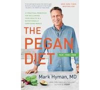 The Pegan Diet: 21 Practical Principles for Reclaiming Your Health in a Nutritionally Confusing World