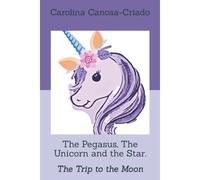 The Pegasus, The Unicorn And The Star.: The Trip To The Moon