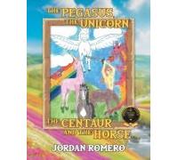 The Pegasus, The Unicorn, The Centaur, And The Horse