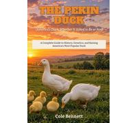 The Pekin Duck: A Complete Guide to History, Genetics, and Raising America’s Most Popular Duck