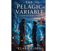 The Pelagic Variable: A Rivals-to-Lovers Ocean Research Romance (Fieldwork Hearts Book 3)