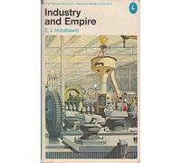 The Pelican Economic History of Britain Vol.3: From 1750 to the Present Day: Industry And Empire