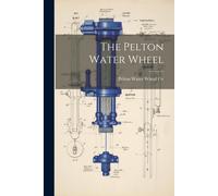 The Pelton Water Wheel