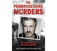 The Pembrokeshire Murders: The dramatic true story of a 20-year hunt for a serial killer and the detectives who brought him to justice