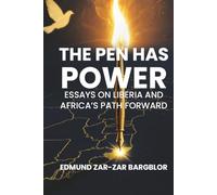 The Pen Has Power: Essays on Liberia and Africa’s Path Forward
