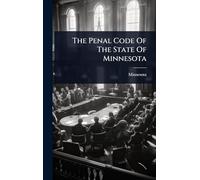 The Penal Code Of The State Of Minnesota