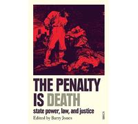 The Penalty Is Death: state power, law, and justice