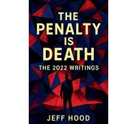 The Penalty is Death: The 2022 Writings