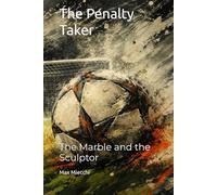 The Penalty Taker: The Marble and the Sculptor