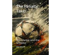 The Penalty Taker: The Marble and the Sculptor