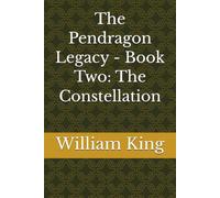 The Pendragon Legacy - Book Two: The Constellation