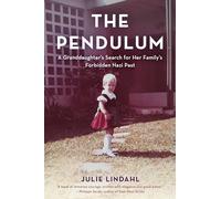 The Pendulum: A Granddaughter's Search for Her Family's Forbidden Nazi Past