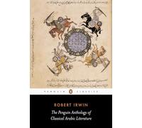 Robert Irwin – The Penguin Anthology of Classical Arabic Literature