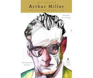 The Penguin Arthur Miller: Collected Plays (Penguin Classics Deluxe Edition)