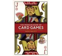 The Penguin Book of Card Games: Everything You Need to Know to Play Over 250