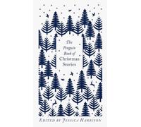 The Penguin Book of Christmas Stories: From Hans Christian Andersen to Angela Carter