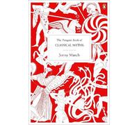 The Penguin Book Of Classical Myths, by Jennifer R. March [Paperback] NEUF