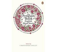 The Penguin Book of English Short Stories: Featuring short stories from classic authors including Charles Dickens, Thomas Hardy, Evelyn Waugh and many more
