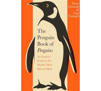 The Penguin Book of Penguins An Expert’s Guide to the World’s Most Beloved Bird - Peter Fretwell - Penguin - ebook (ePub) - Livre