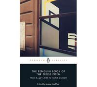 The Penguin Book of the Prose Poem: From Baudelaire to Anne Carson