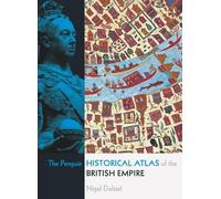 The Penguin Historical Atlas of the British Empire by Nigel Dalziel [Paperback]