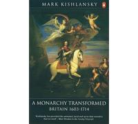 The Penguin History of Britain – Une monarchie transformée, Grande-Bretagne 1630-1714